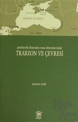 Prehistorik Dönemden Roma Dönemine Kadar Trabzon ve Çevresi