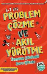 Problem Çözme ve Akıl Yürütme Tamamı Çözümlü Soru Kitabı 6-7 Yaş