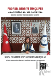 Prof. Dr. Bedriye Tunçsiper Onuruna Akademide 40. Yıl Güncel Akademik Çalışmalar Essays In Honour Of Professor Bedriye Tunçsiper