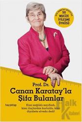 Prof. Dr. Canan Karatay’la Şifa Bulanlar İşte Karatay Diyeti İle 50 Mucize İyileşme Öyküsü