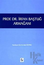 Prof. Dr. İrfan Baştuğ Armağanı