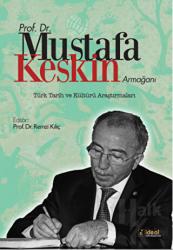 Prof. Dr. Mustafa Keskin Armağanı: Türk Tarih ve Kültürü Araştırmaları (Ciltli)