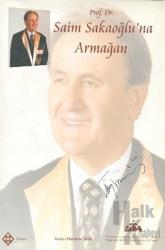 Prof. Dr. Saim Sakaoğlu’na Armağan