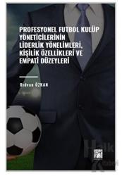 Profesyonel Futbol Kulüp Yöneticilerinin Liderlik Yönelimleri, Kişilik Özellikleri ve Empati Düzeyleri