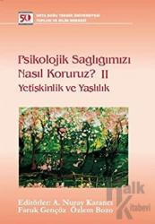 Psikolojik Sağlığımızı Nasıl Koruruz? 2 Yetişkinlik ve Yaşlılık