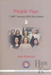 Psişik Yapı 2 7. BPT Temmuz 2008 Ders Notları