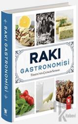 Rakı Gastronomisi (Ciltli) Türkiye'nin Çilingir Sofrası