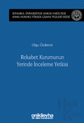 Rekabet Kurumunun Yerinde İnceleme Yetkisi İstanbul Üniversitesi Hukuk Fakültesi Kamu Hukuku Yüksek Lisans Tezleri Dizisi No: 13 (Ciltli)