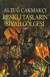 Renkli Taşların Siyah Gölgesi