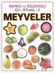 Renkli ve Eğlenceli Çıkartmalar - Meyveler (Fruits) (Türkçe İngilizce ve Poster Hediyeli - 130 Adet Çıkartma)