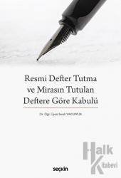 Resmi Defter Tutma ve Mirasın Tutulan Deftere Göre Kabulü