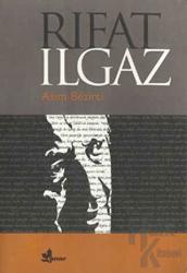 Rıfat Ilgaz Yaşamı / Kişiliği / Şairliği / Hikayeciliği / Romancılığı / Oyunları / Anıları ve Köşe Yazarlığı / Eserlerinden Seçmeler