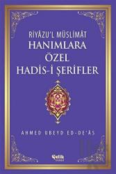 Riyazu'l Müslimat : Hanımlara Özel Hadis-i Şerifler