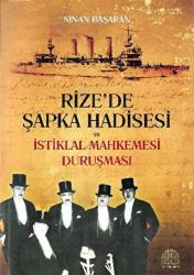 Rize’de Şapka Hadisesi ve İstiklal Mahkemesi Duruşması