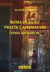 Roma Hukuku Pratik Çalışmaları (Temel Kavramlar)