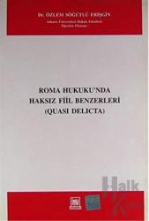 Roma Hukukunda Haksız Fiil Benzerleri