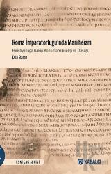 Roma İmparatorluğu'nda Maniheizm Hıristiyanlığa Rakip Konuma Yükselişi ve Düşüşü