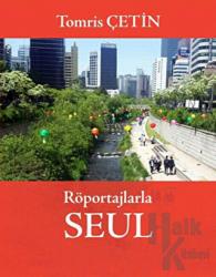 Röportajlarla Seul (Ciltli) Güney Kore Rüyalar Ülkesi