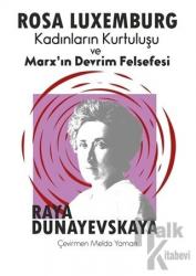 Rosa Luxemburg - Kadınların Kurtuluşu ve Marx’ın Devrim Felsefesi