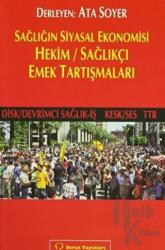 Sağlığın Siyasal Ekonomisi - Hekim / Sağlıkçı Emek Tartışmaları