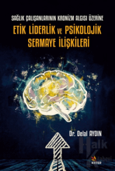 Sağlık Çalışanlarının Kronizm Algısı Üzerine Etik Liderlik ve Psikolojik Sermaye İlişkileri