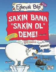 Sakın Bana Sakin Ol Deme!