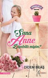 Sana Anne Diyebilir Miyim?