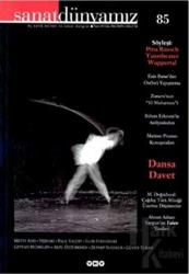 Sanat Dünyamız Üç Aylık Kültür ve Sanat Dergisi Sayı: 85 Dansa Davet