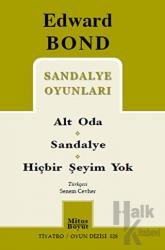 Sandalye Oyunları: Alt Oda / Sandalye / Hiçbir Şeyim Yok