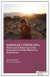 Sarıkeçili Yörükler’in Kültür-Çevre İlişkisi İçerisinde Geleneksel Ekolojik Bilgilerinin Araştırılması