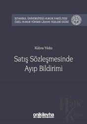 Satış Sözleşmesinde Ayıp Bildirimi (Ciltli) İstanbul Üniversitesi Hukuk Fakültesi Özel Hukuk Yüksek Lisans Tezleri Dizisi