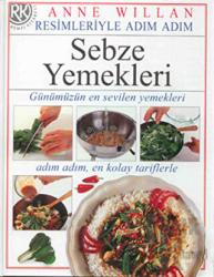 Sebze Yemekleri Günümüzün En Sevilen Yemekleri, Adım Adım, En Kolay Tariflerle (Ciltli)