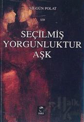 Seçilmiş Yorgunluktur Aşk