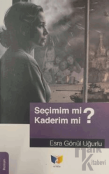 Seçimim mi? Kaderim mi?