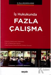 Seçkin İş Hukukunda Fazla Çalışma