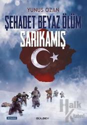 Şehadet Beyaz Ölüm Sarıkamış