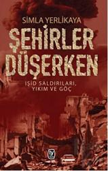 Şehirler Düşerken Işid Saldırıları, Yıkım ve Göç