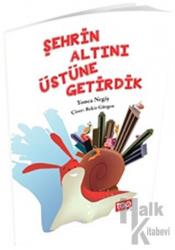 Şehrin Altını Üstüne Getirdik