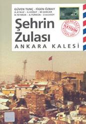 Şehrin Zulası Ankara Kalesi