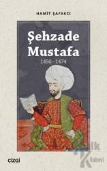 Şehzade Mustafa 1450 - 1474