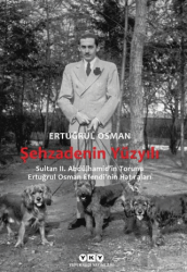 Şehzadenin Yüzyılı Sultan 2. Abdülhamid’in Torunu Ertuğrul Osman Efendi’nin Hatıraları