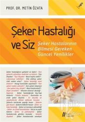 Şeker Hastalığı ve Siz Şeker Hastalarının Bilmesi Gerekenler Güncel Yenilikler