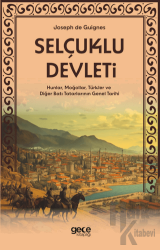 Selçuklu Devleti - Hunlar, Moğollar, Türkler ve Diğer Batı Tatarlarının Genel Tarihi