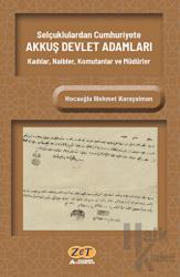 Selçuklulardan Cumhuriyete Akkuş Devlet Adamları Kadılar, Naibler, Komutanlar Ve Müdürler
