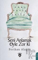 Seni Anlamak Öyle Zor ki