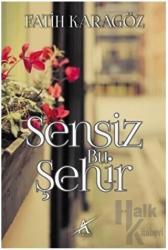 Sensiz Bu Şehir