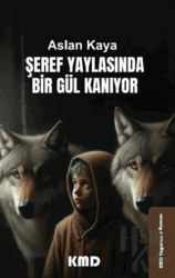 Şeref Yaylasında Bir Gül Kanıyor