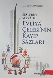 Seslerin Seyyahı Evliya Çelebi’nin Kayıp Sazları