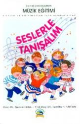 Seslerle Tanışalım0-6 Yaş Çocuklarının Müzik EğitimiAileler ve Eğitimciler İçin Rehber Kitap