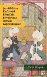 Şeyhü’l-İslam Ebu’s-Suud Efendi’nin Fetvalarında Osmanlı Gayrimüslimleri